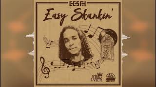 Eesah - Easy Skankin' [King I-Vier Music] Reggae 2022