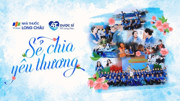 MV: "Sẻ Chia Yêu Thương" | Long Châu Sẻ Chia - Tết Trọn Yêu Thương