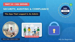 SQL Server Security & Compliance: The App That Logged In As Admin | SQL for Beginners