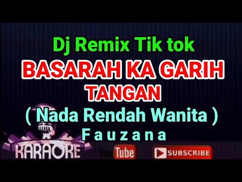 Dj Remix - BASARAH KA GARIH TANGAN - Fauzana ( Karaoke ) Nada Rendah Wanita