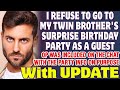 I Refuse To Go To My Identical Twin Brother&#39;s Surprise Birthday Party As A Guest - Reddit Stories