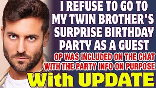I Refuse To Go To My Identical Twin Brother s Surprise Birt ay Party As A Guest - Reddit Stories