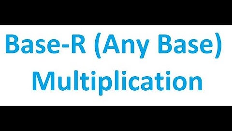 Base-R (Any Base) Multiplication | Digital Logic Design