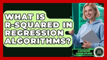 What Is R-squared In Regression Algorithms? - AI and Machine Learning Explained