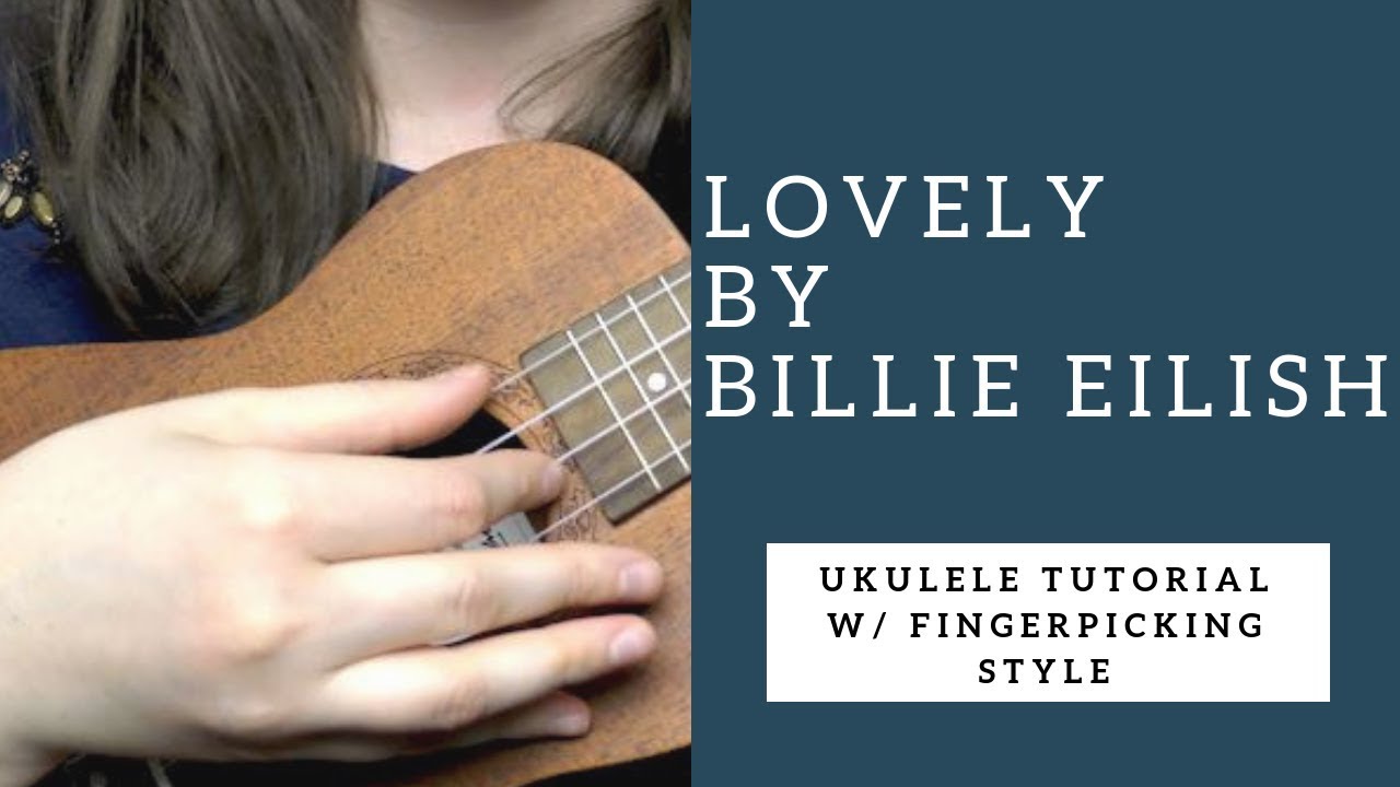 ulovlig Ironisk At øge Lovely by Billie Eilish Tutorial with EASY fingerpicking // Medium - YouTube