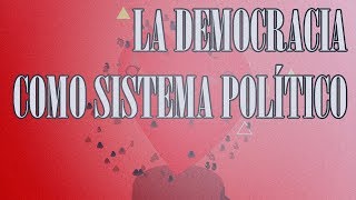 07 - LA DEMOCRACIA COMO SISTEMA POLÍTICO