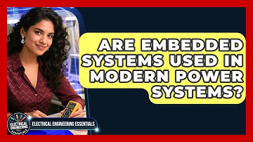 Are Embedded Systems Used in Modern Power Systems? | Electrical Engineering Essentials News
