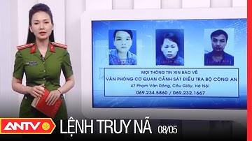 Lệnh Truy Nã Ngày 8/5/2022 | An Ninh 24h Mới Nhất | ANTV