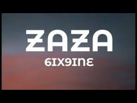 6ix9ine ~ ZAZA Lyrics