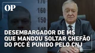 Desembargador De Ms Que Mandou Soltar Chefão Do Pcc É Punido Com Aposentadoria Compulsória Pelo Cnj