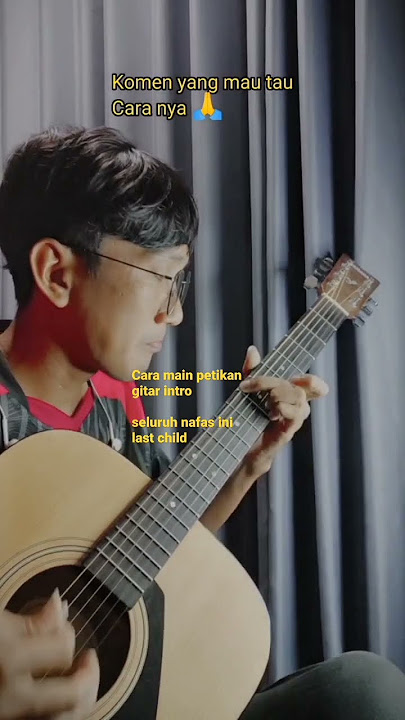 PART 1 CARA MAIN PETIKAN GITAR INTRO SELURUH NAFAS INI LAST CHILD