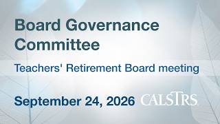 CalSTRS Board Governance Committee - September 24, 2026