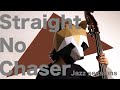 Straight no chaser-ストレート ノー チェイサー-【3rd music inc. session】