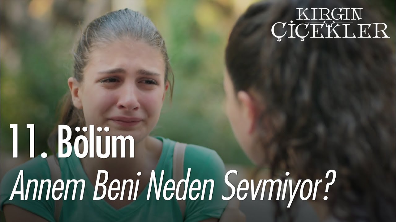 Annem beni neden sevmiyor? - Kırgın Çiçekler 11. Bölüm - YouTube