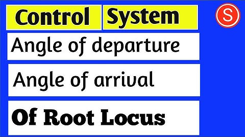 Angle of departure and angle of arrival | Root locus
