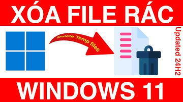 Xóa File Rác  Trên Windows 11 Hiệu Quả | How to delete temporary files on Windows 11 24H2