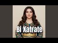 Bi Xatrê Te 