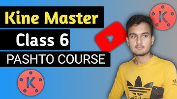 KineMaster - Professional Mobile Video Editing Tutorial | Complete Video Editing Course In PASHTO