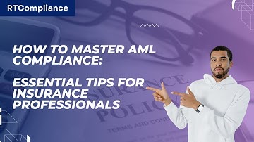 How to Master AML Compliance: Essential Tips for Insurance Professionals