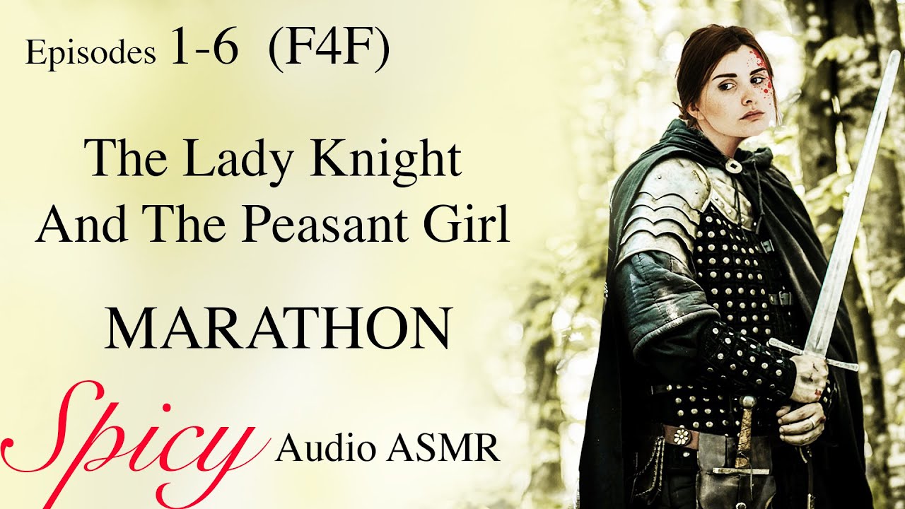 (F4F) [SPICY] MARATHON  Lady Knight and the Peasant Girl PART 1-6 ASMR Audio Sleep Story; Ambiance