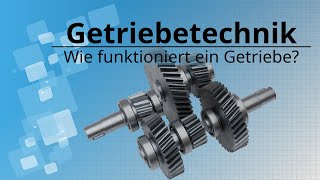 Wie funktioniert ein Getriebe? Getriebestufe, Übersetzungsverhältnis, Drehzahl, Drehmoment, Leistung