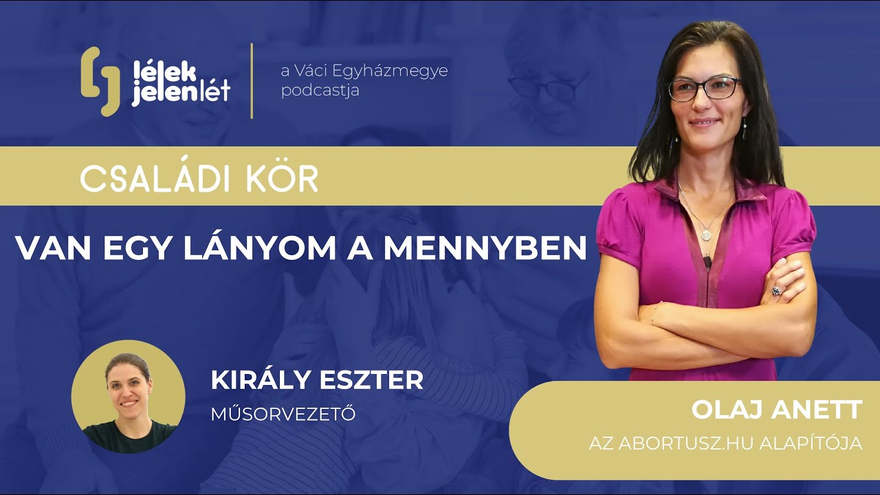 Van egy lányom a mennyben | Beszélgetés Olaj Anettel | Lélekjelenlét 11.