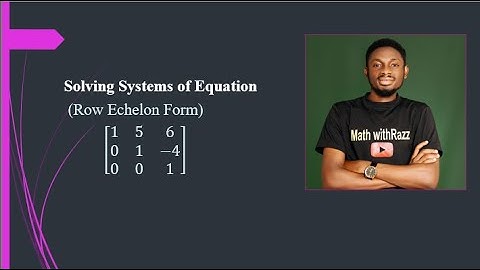 Solving System of Equations using Row Echelon Form