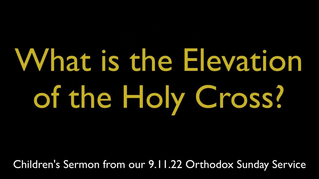 What is the Elevation of the Holy Cross? | Greek Orthodox Children's Sermon (9/11/22)