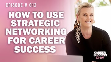 How to Use Strategic Networking for Career Success | Sarah Makris
