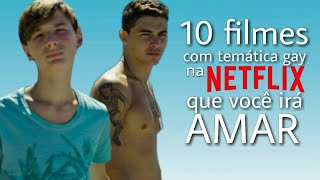10 Filmes Gay na Netflix que Você Vai Amar! 10 Filmes Gay na Netflix que Você Vai Amar!
