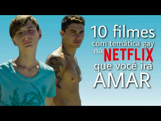 10 Filmes Gay na Netflix que Você Vai Amar! 