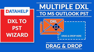DataHelp DXL to PST Wizard - Convert Lotus Notes DXL Files to Outlook PST File