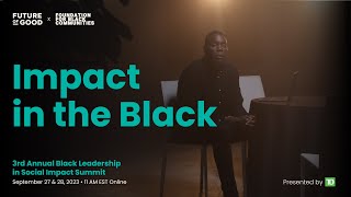 Impact in the Black: Black Leadership in Social Impact 2023 | @FdnBlkComm #blackleadershipsummit