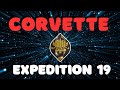 Corvette - Expedition 19 - Complete Guide