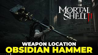 Obsidian Hammer Weapon Location | Mortal Shell 2