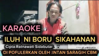 Iluh Ni Boru Sikahanan karaoke intan Saragihhd