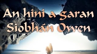 Video thumbnail of "Siobhán Owen - An Hini a Garan | Official MV"