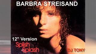 Barbra Streisand - Splish, Splash (12'' Version - DJ Tony)