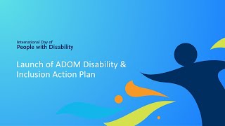 ADOM Disability & Inclusion Action Plan Launch
