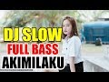 Dj Slow Full Bass Akimilaku Mantap Jiwa Mp3 - Mp4 Download