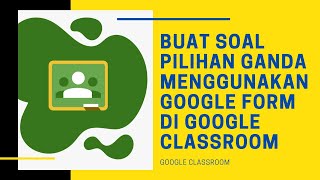 HOW TO CREATE MULTIPLE-CHOICE QUESTIONS USING GOOGLE FORMS IN GOOGLE CLASSROOM HOW TO CREATE MULTIPLE-CHOICE QUESTIONS USING GOOGLE FORMS IN GOOGLE CLASSROOM