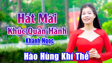 Hát Mãi Khúc Quân Hành - Em Gái Hát Nhạc Cách Mạng Nghe Hào Hùng Khí Thế - Khánh Ngọc
