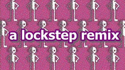 [Bonus] A Lockstep Remix