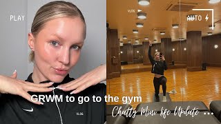 Chatty Life Update - GRWM to go to the Gym