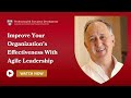 Improve Your Organization's Effectiveness With Agile Leadership