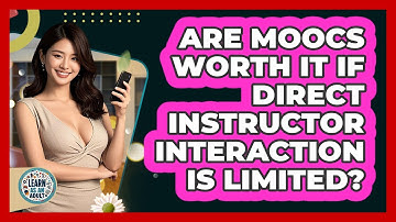 Are MOOCs Worth It If Direct Instructor Interaction Is Limited? - Learn As An Adult