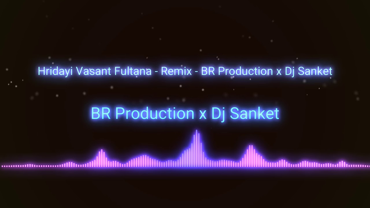 Hridayi Vasant Fultana - Remix - BR Production x Dj Sanket