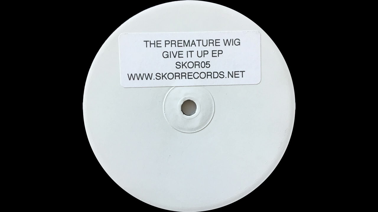 The Premature Wig - Give It Up [Skor Records]