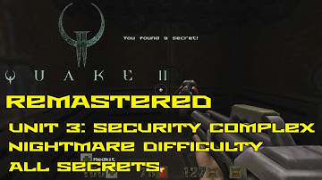 Quake II Remastered | Unit 3: Security Complex | Nightmare | All secrets | 4K