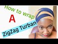 Zigzag Turban || Criss Cross AppleSauce || Wrap with me || How To Tie a Turban